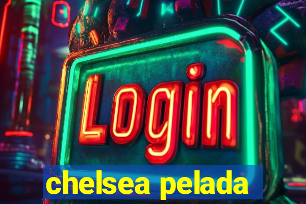 chelsea pelada